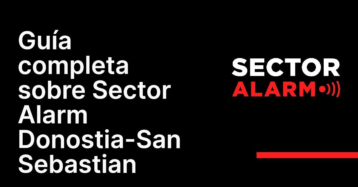 Guía completa sobre Sector Alarm Donostia-San Sebastian